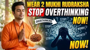 Wear 2 Mukhi Rudraksha stop your overthinking now