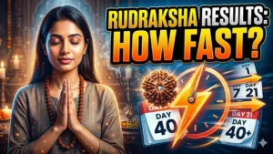 रुद्राक्ष कितने दिन में असर दिखाता है